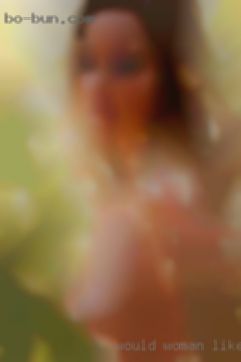 Would woman like someone intimate fuck and fun near Ripley.